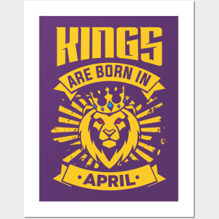 Kings Are Born In April Happy Birthday Posters and Art